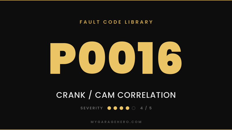 P0016 fault code banner - crank and cam position correlation - severity 4/5 - My Garage Hero