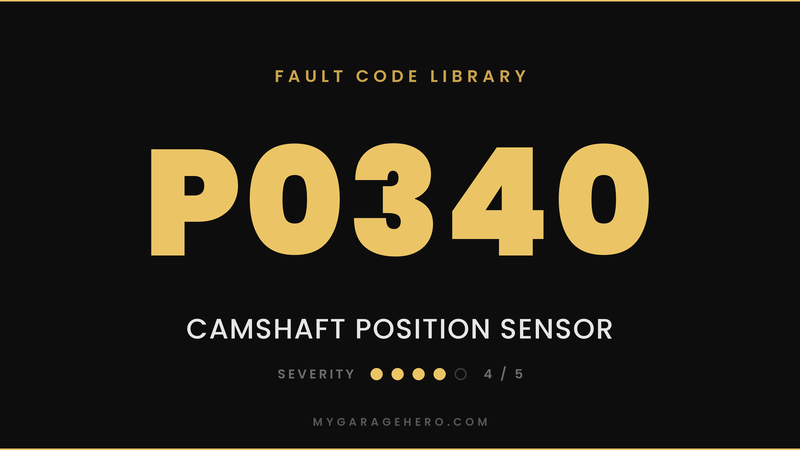 P0340 fault code banner - camshaft position sensor - severity 4/5 - My Garage Hero