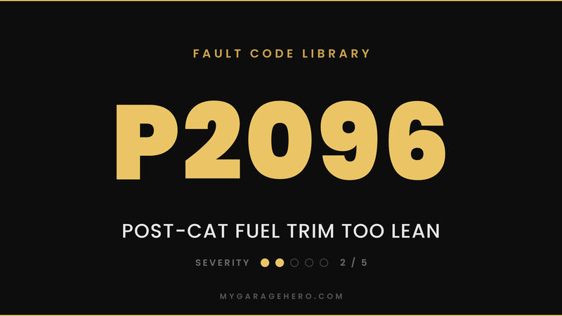 P2096 fault code banner - post-catalyst fuel trim too lean - severity 2/5 - My Garage Hero