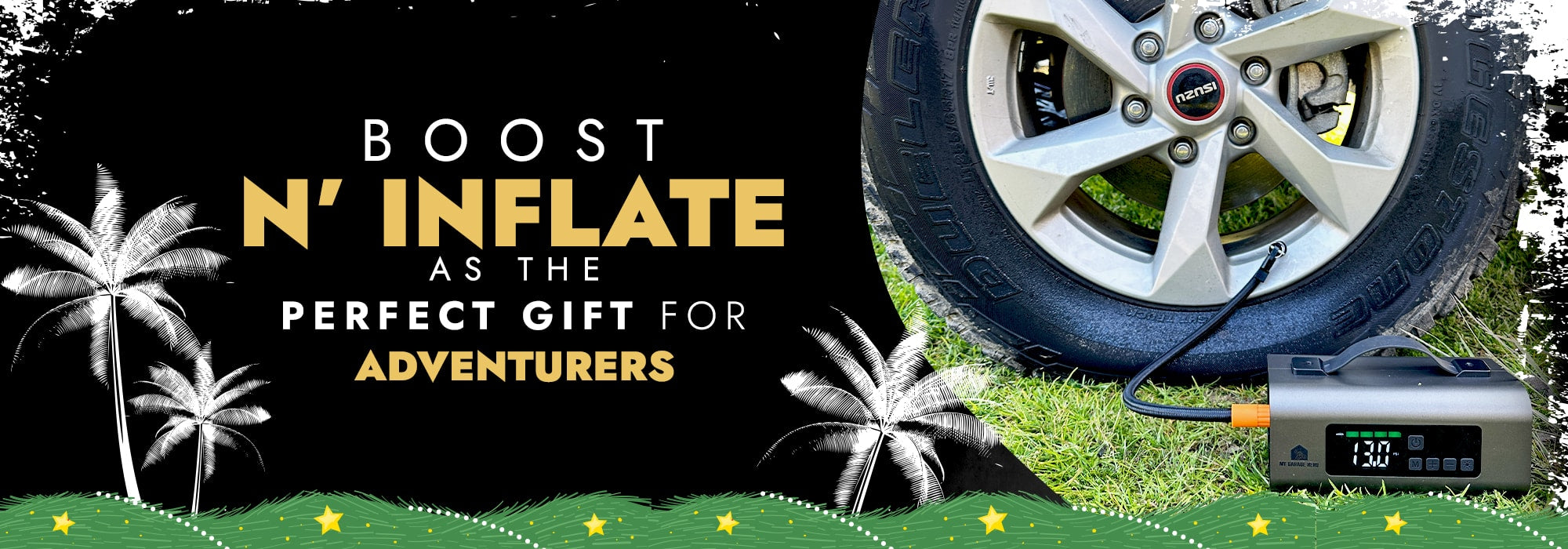 A banner featuring the Boost N’ Inflate product. The top section has bold text reading “BOOST N’ INFLATE AS THE PERFECT GIFT FOR ADVENTURERS.” The words “N’ INFLATE” and “ADVENTURERS” are highlighted in gold. The bottom half shows a close-up of a car tire being inflated with the Boost N' Inflate device, which is placed on grass. The device’s display screen is visible, showing the current pressure reading. The background includes festive white feather-like graphics and small stars for decoration.